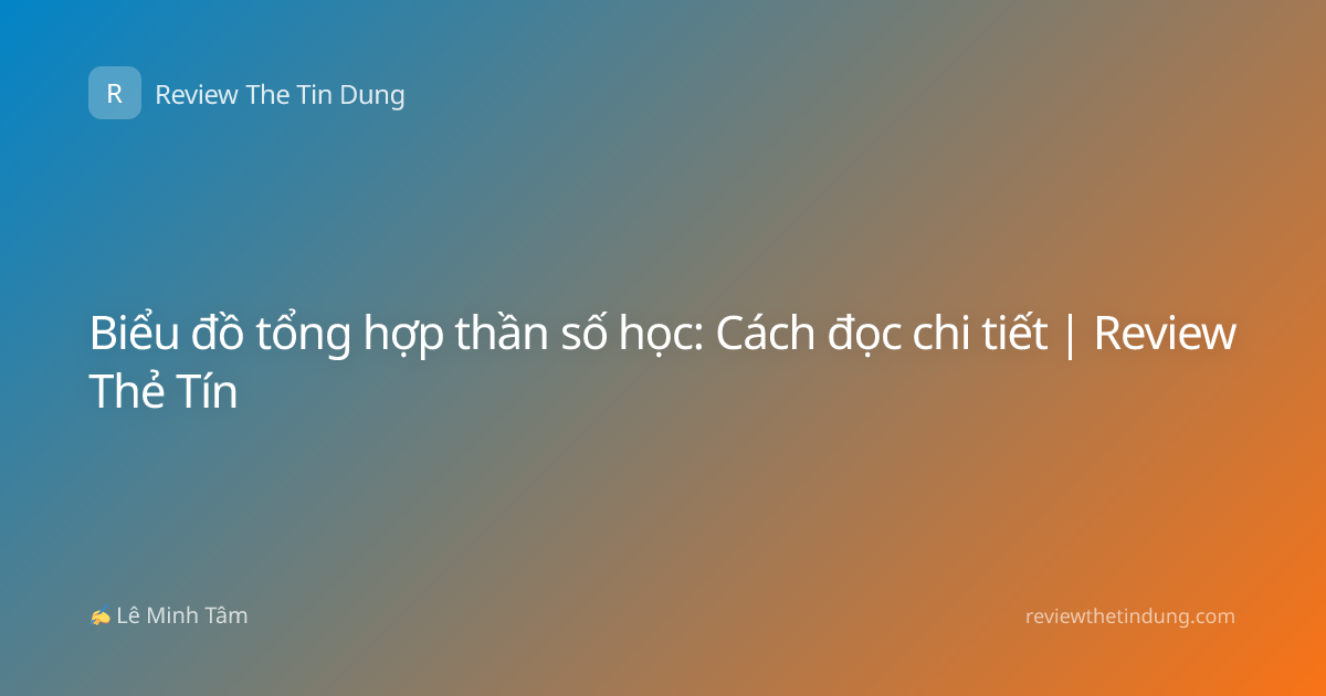 Biểu đồ tổng hợp thần số học: Cách đọc chi tiết | Review Thẻ Tín