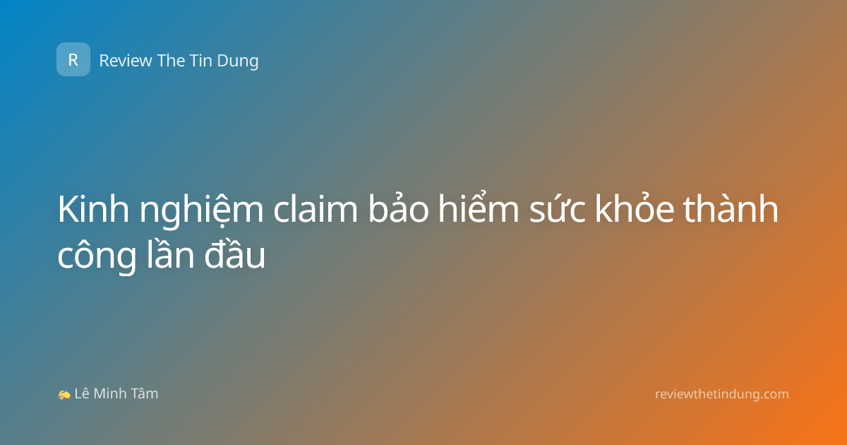 Kinh nghiệm claim bảo hiểm sức khỏe thành công lần đầu