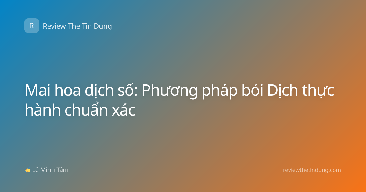 Mai hoa dịch số: Phương pháp bói Dịch thực hành chuẩn xác