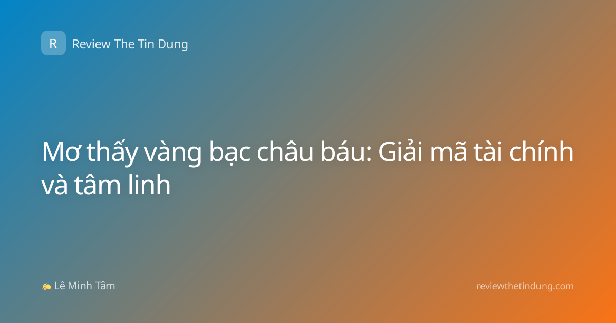 Mơ thấy vàng bạc châu báu: Giải mã tài chính và tâm linh