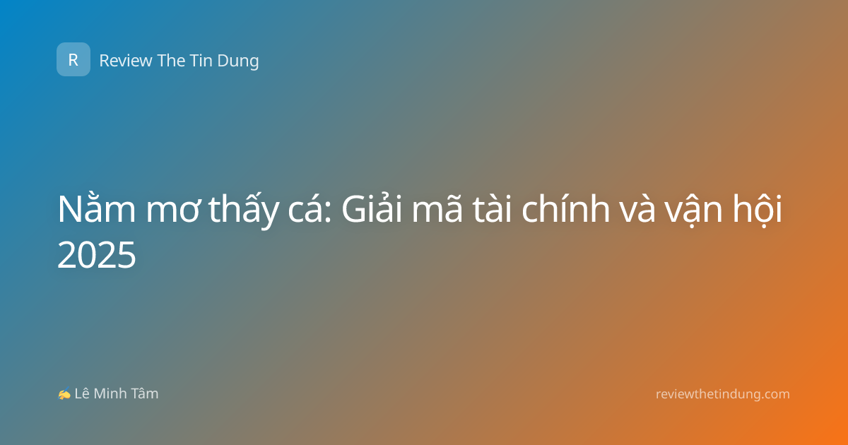 Nằm mơ thấy cá: Giải mã tài chính và vận hội 2025