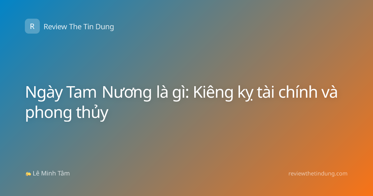 Ngày Tam Nương là gì: Kiêng kỵ tài chính và phong thủy