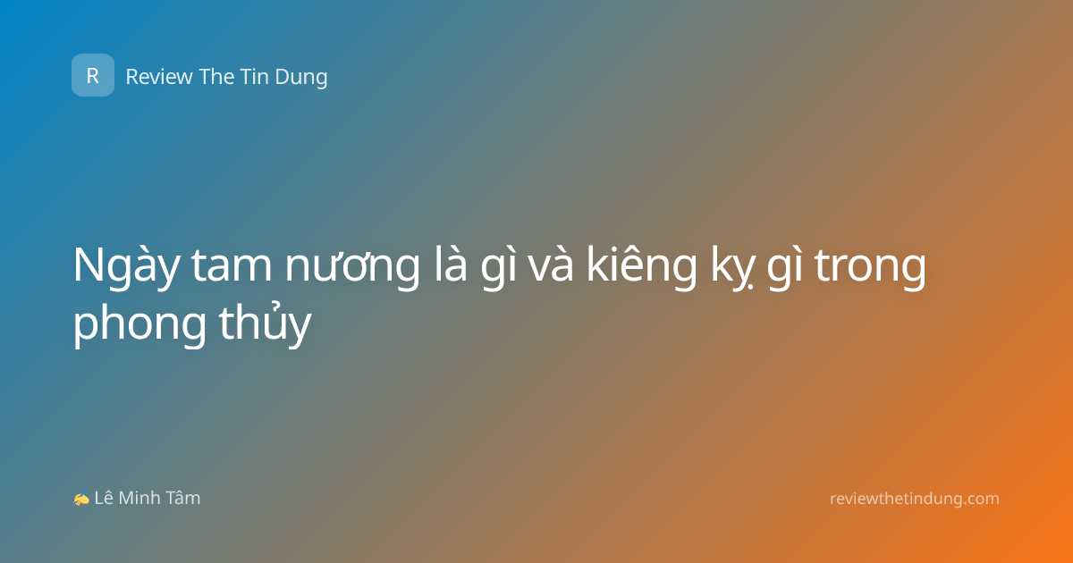 Ngày tam nương là gì và kiêng kỵ gì trong phong thủy
