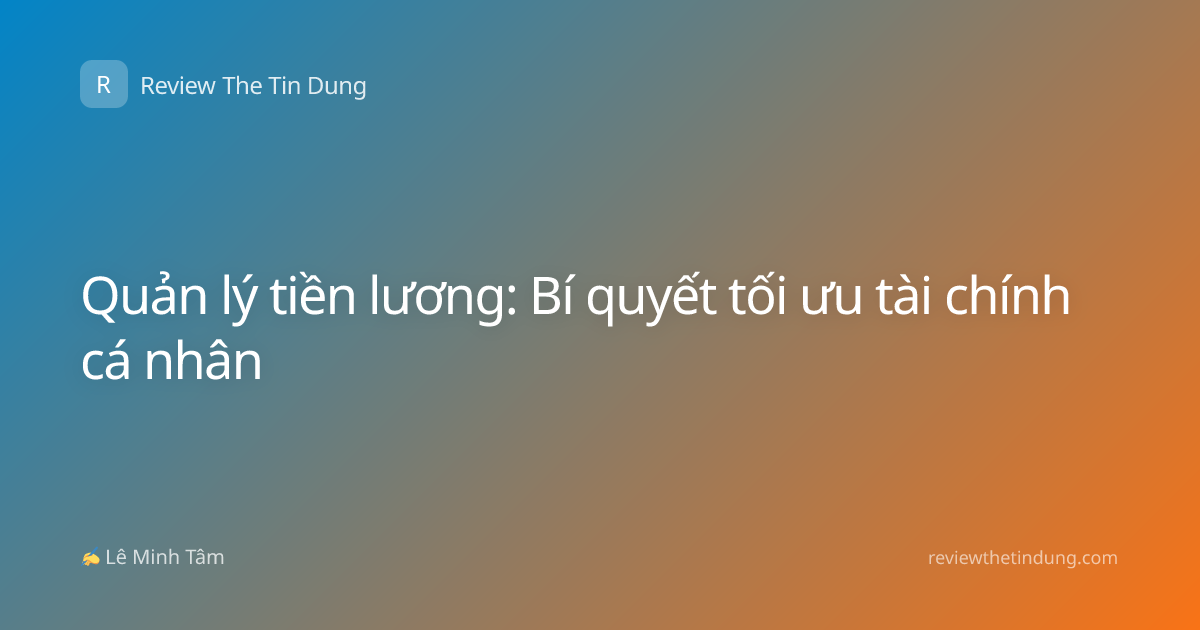 Quản lý tiền lương: Bí quyết tối ưu tài chính cá nhân