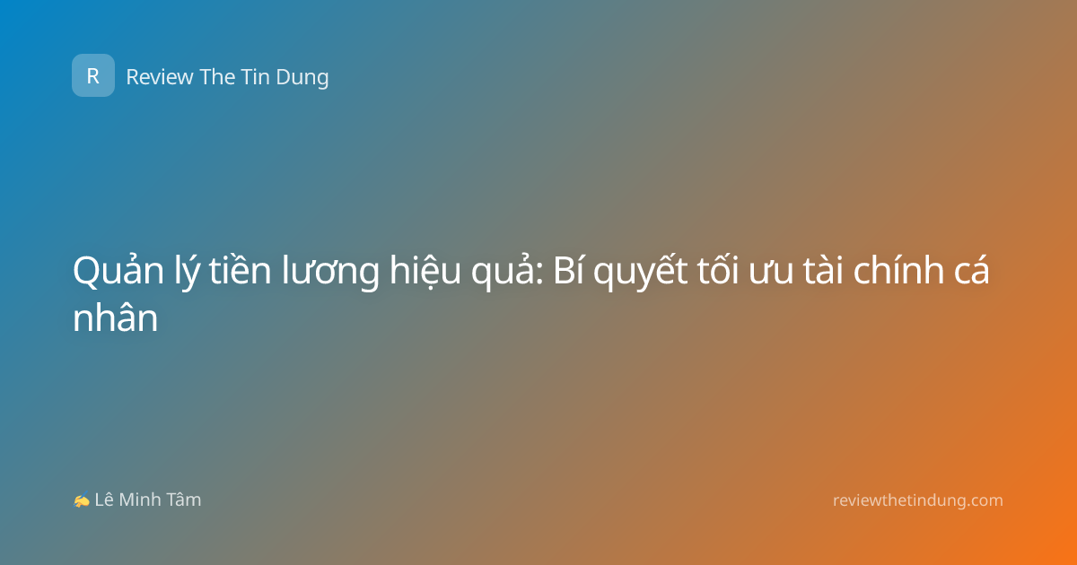 Quản lý tiền lương hiệu quả: Bí quyết tối ưu tài chính cá nhân