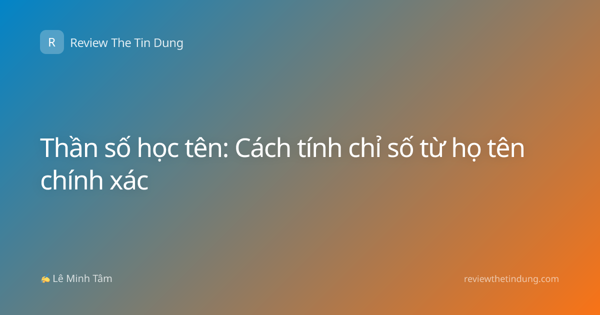 Thần số học tên: Cách tính chỉ số từ họ tên chính xác