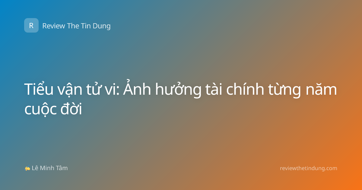 Tiểu vận tử vi: Ảnh hưởng tài chính từng năm cuộc đời