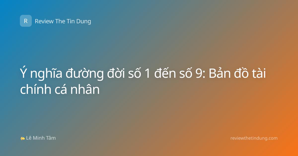 Ý nghĩa đường đời số 1 đến số 9: Bản đồ tài chính cá nhân